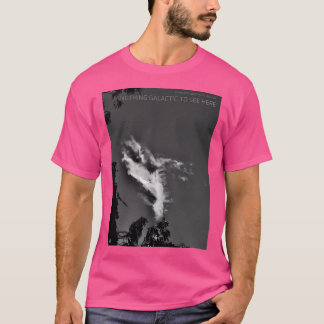 Inget galaktiskt att se här t shirt