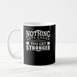 Inget gör det enklare att bara bli starkare kaffemugg