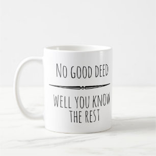 Inget Gott Gärning Ni vet resten rolig Humor Kaffemugg