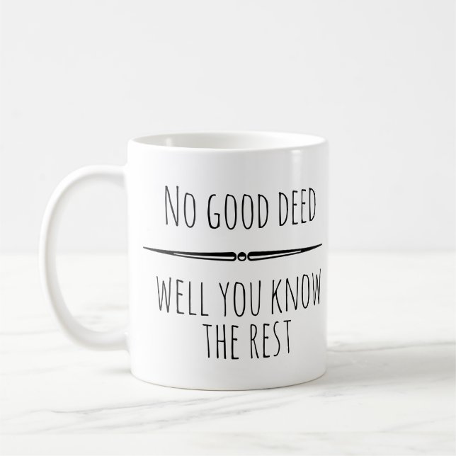 Inget Gott Gärning Ni vet resten rolig Humor Kaffemugg (Vänster)