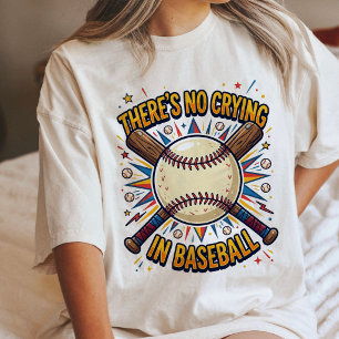 Inget gråt i baseboll Roligt basebollcitat T Shirt