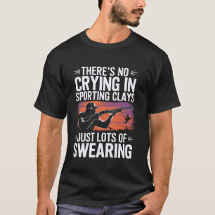 Inget gråt i Sporting Clays bara mycket svordomar  T Shirt
