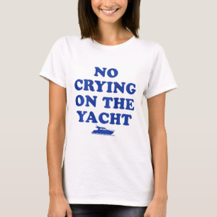 Inget gråt på yacht rolig kryssning sommarlov t shirt