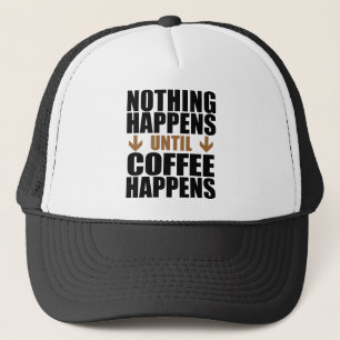 Inget Händer Förrän Kaffe Händer Keps