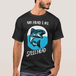 Inget huvud som Steelhead T-Shirt