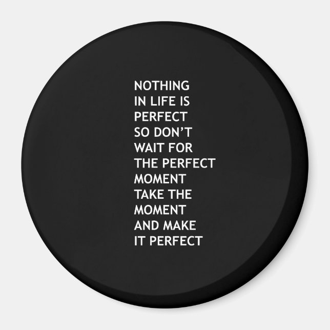Inget i livet är perfekt, så vänta inte på livet magnet (Framsidan)