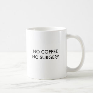 INGET KAFFE INGEN KIRURGI, INGET KAFFE INGEN KAFFEMUGG
