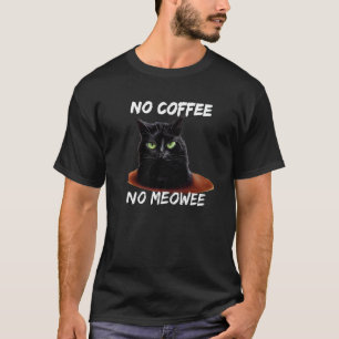 Inget kaffe ingen Meowee Kaffe Katt Mjao T Shirt