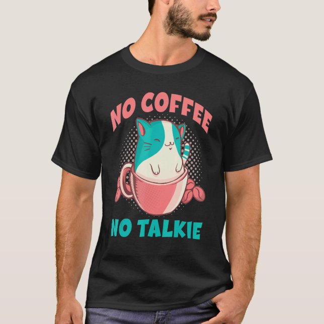 Inget kaffe ingen prat katt kaffefantast t shirt (Framsida)