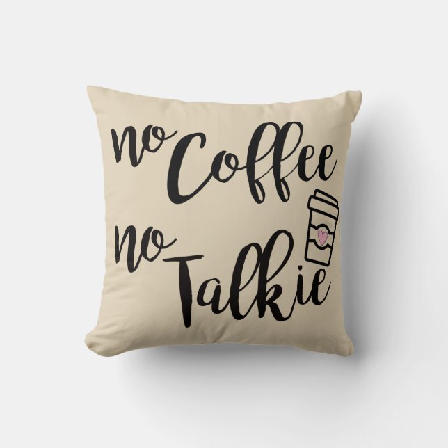 Inget kaffe ingen Talkie Kudde (Framsida)