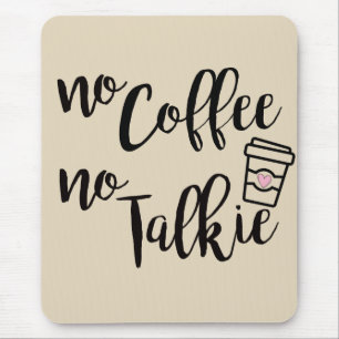 Inget kaffe ingen Talkie Musmatta