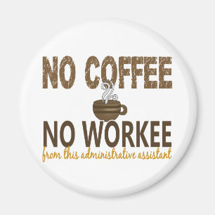 Inget kaffe ingen Workee administrativ assistent Magnet