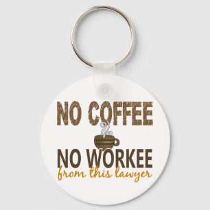 Inget kaffe ingen Workee advokat Nyckelring