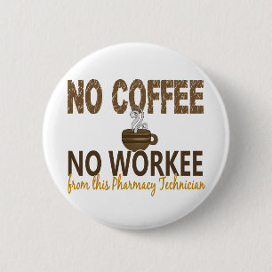 Inget kaffe ingen Workee apotektekniker Knapp