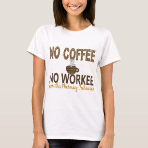 Inget kaffe ingen Workee apotektekniker T Shirt
