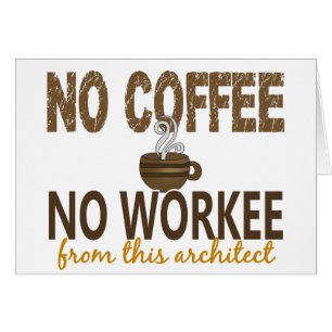 Inget kaffe ingen Workee arkitekt Hälsningskort