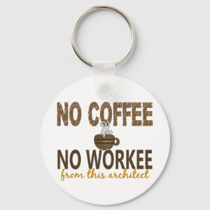 Inget kaffe ingen Workee arkitekt Nyckelring