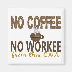 Inget kaffe ingen Workee CAN Magnet