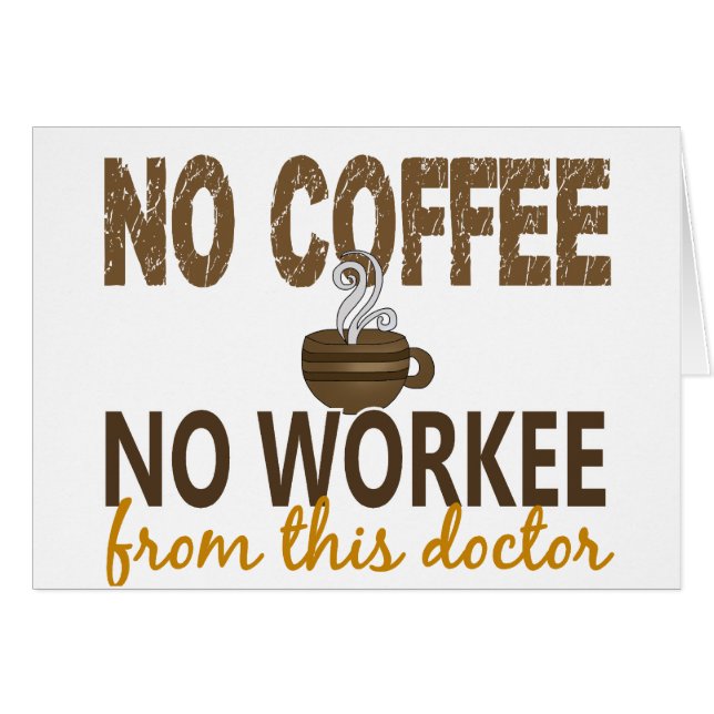 Inget kaffe ingen Workee doktor Hälsningskort (Framsidan Horizontal)