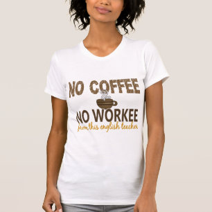Inget kaffe ingen Workee engelskalärare Tee
