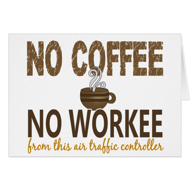 Inget kaffe ingen Workee flygtrafikkontrollant Hälsningskort (Framsidan Horizontal)