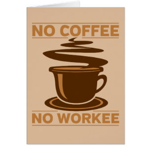 Inget kaffe ingen Workee Hälsningskort
