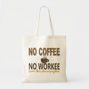 Inget kaffe ingen Workee koreograf Tygkasse