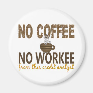 Inget kaffe ingen Workee kreditanalytiker Magnet