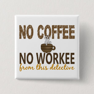 Inget kaffe ingen Workee kriminalare Knapp