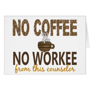 Inget kaffe ingen Workee lägerledare Hälsningskort