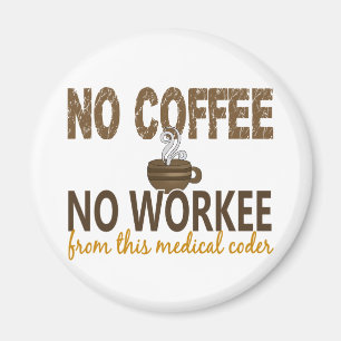 Inget kaffe ingen Workee läkarundersökningCoder Magnet