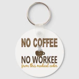 Inget kaffe ingen Workee läkarundersökningCoder Nyckelring