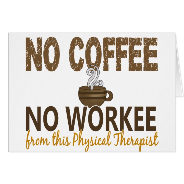 Inget kaffe ingen Workee läkarundersökningterapeut Hälsningskort (Framsidan Horizontal)