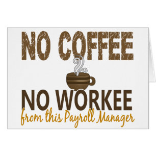 Inget kaffe ingen Workee lönelistachef Hälsningskort