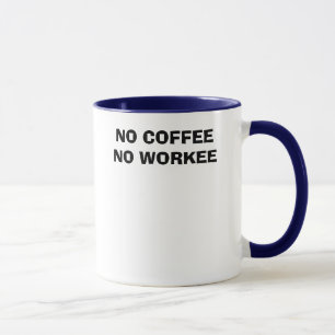 INGET KAFFE INGEN WORKEE MUGG