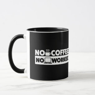 INGET KAFFE. INGEN WORKEE MUGG