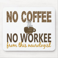 Inget kaffe ingen Workee Neurologist