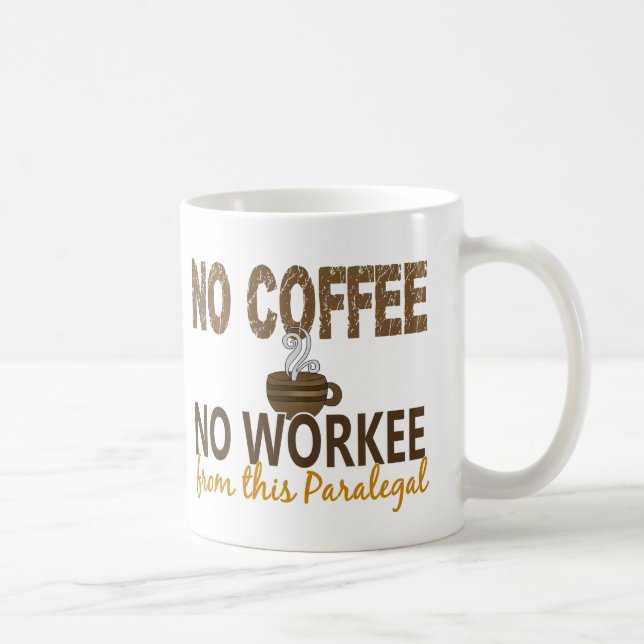 Inget kaffe ingen Workee Paralegal Kaffemugg (Höger)