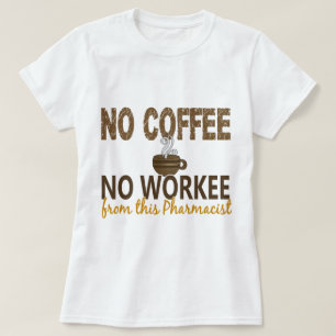 Inget kaffe ingen Workee Pharmacist Tröja