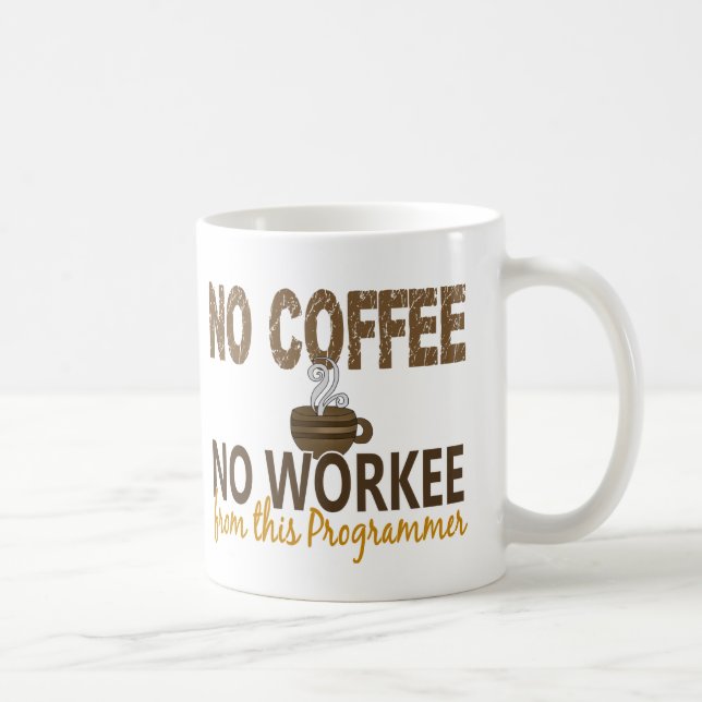 Inget kaffe ingen Workee programmerare Kaffemugg (Höger)