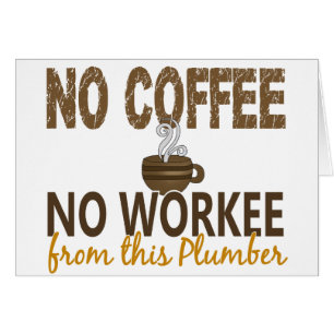 Inget kaffe ingen Workee rörmokare Hälsningskort