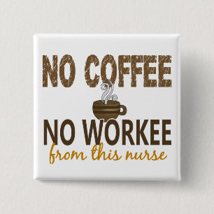 Inget kaffe ingen Workee sjuksköterska Knapp