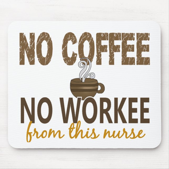 Inget kaffe ingen Workee sjuksköterska Musmatta (Framsidan)