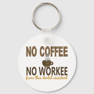 Inget kaffe ingen Workee tand- assistent Nyckelring