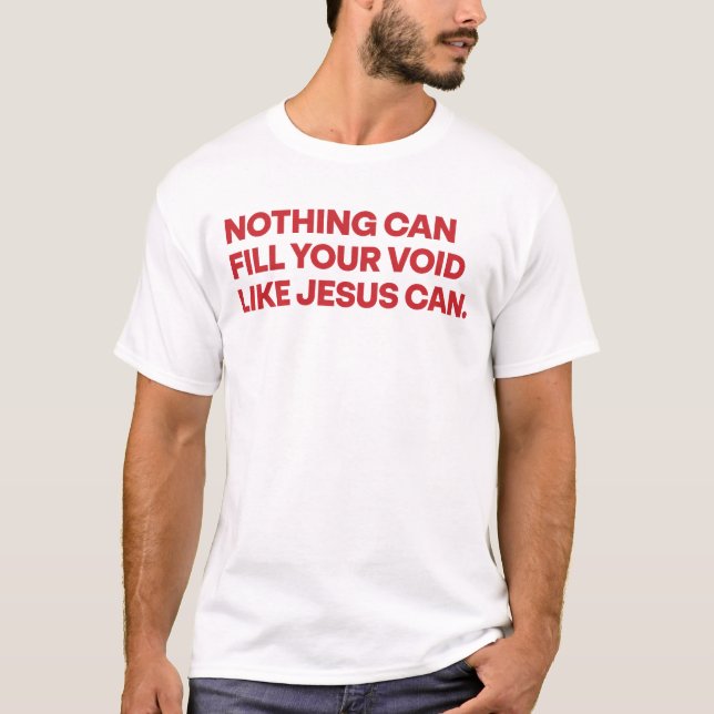 Inget kan fylla ditt tomrum som Jesus kan Christia T Shirt (Framsida)