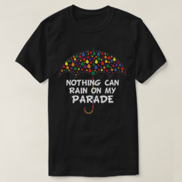 Inget kan komma på mina Parad-regndroppar T Shirt