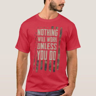 Inget kommer att fungera om du inte gör motiv. t shirt