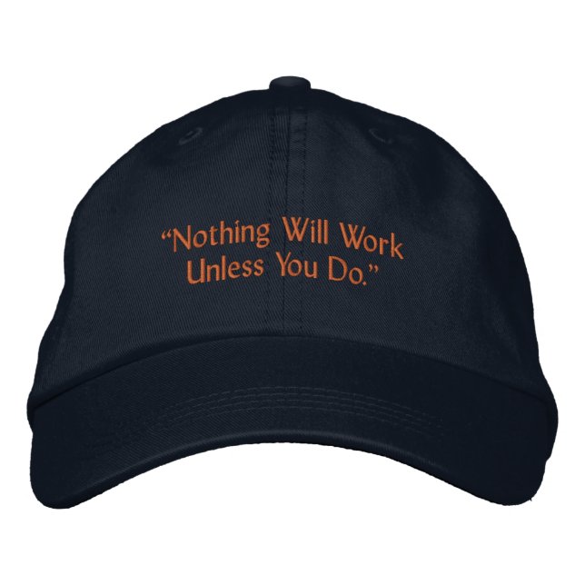 Inget Kommer Att Fungera Om Inte Du Gör Motivation Broderad Keps (Framsida)