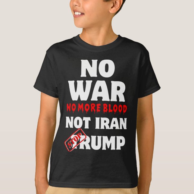 Inget krig mer Blod, inte Iran stoppa trenden T Shirt (Framsida)