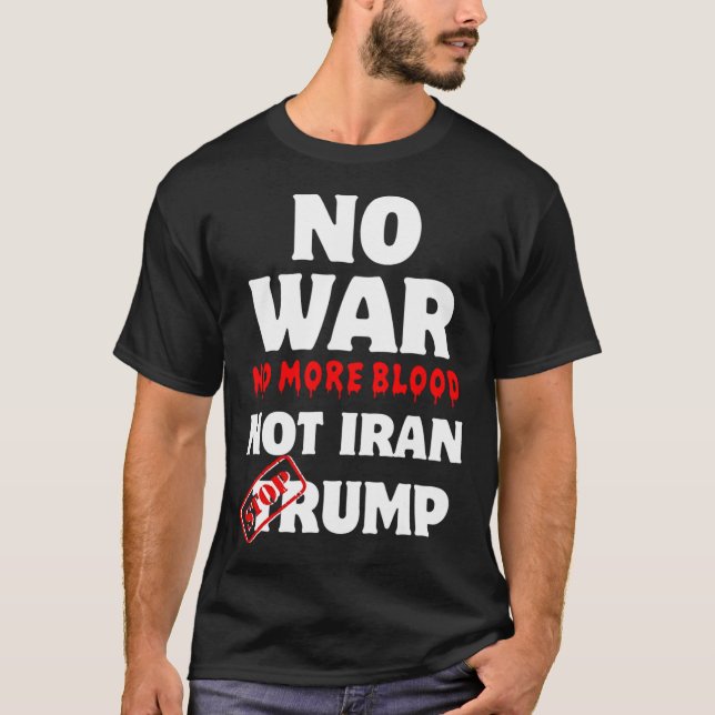 Inget krig mer Blod, inte Iran stoppa trenden T Shirt (Framsida)